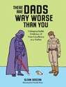 There Are Dads Way Worse Than You - Glenn Boozan - 9781523524334