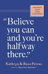 "Believe You Can, and You're Halfway There" - Kathryn Petras ; Ross Petras - 9781523525966