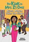 The Kids in Mrs. Z's Class: Ayana Ndoum Takes the Stage - Kekla Magoon - 9781523527540
