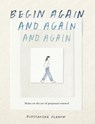 Begin Again, and Again, and Again - Alessandra Olanow - 9781523531714