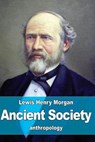 Ancient Society - Lewis Henry Morgan - 9781523709892