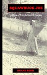 Squawbuck Joe - A Story of Friendship and Courage - Duane Rossi - 9781523730100