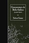 Commentarii de Bello Gallico: Latin Text - Julius Caesar - 9781523749287