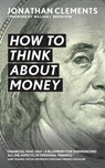 How to Think About Money - CLEMENTS,  Jonathan - 9781523770816