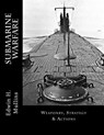 Submarine Warfare: Weaponry, Strategy & Actions - Edwin H. Mullins - 9781523843138