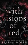With Visions of Red: Broken Bonds, Book Two - Trisha Wolfe - 9781523871315