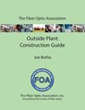 The FOA Outside Plant Fiber Optics Construction Guide - Joe Botha - 9781523925827