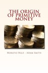 The Origin of Primitive Money: (with illustrations) - Adam Smith - 9781523984503