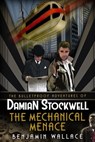 The Mechanical Menace - Benjamin Wallace - 9781524201692