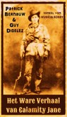 Het Ware Verhaal van Calamity Jane - Patrick Bernauw ; Guy Didelez - 9781524219123