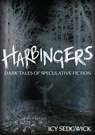 Harbingers: Dark Tales of Speculative Fiction - Icy Sedgwick - 9781524231019