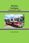 Houston Firefighter Exam Review Guide - Lewis Morris - 9781524231132