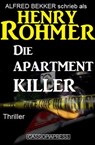 Die Apartment-Killer: Kriminalroman - Alfred Bekker ; Henry Rohmer - 9781524236519
