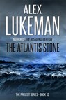 The Atlantis Stone - Alex Lukeman - 9781524243944