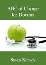 ABC of Change for Doctors - Susan Kersley - 9781524254186