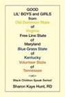 Good Lil’ Boys and Girls from Old Dominion State of Virginia Free Line State of Maryland Blue Grass State of Kentucky Volunteer State of Tennessee - HUNT,  Sharon Kaye - 9781524524852