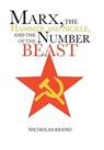 Marx, the Hammer and Sickle, and the Number of the Beast - BRAND,  Nicholas - 9781524598266