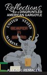 Reflections of a Disgruntled American Gargoyle - REMALEY,  Allen R. - 9781524607814