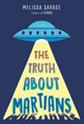 The Truth About Martians - Melissa Savage - 9781524700188