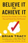 Believe It to Achieve It - Brian Tracy ; Christina Stein - 9781524704872