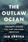 The Outlaw Ocean - Ian Urbina - 9781524711641