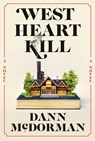 West Heart Kill - Dann McDorman - 9781524712617