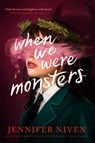 When We Were Monsters - Jennifer Niven - 9781524713027