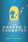 The Warden's Daughter - Jerry Spinelli - 9781524719241