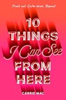 Mac, C: 10 Things I Can See From Here - Carrie Mac - 9781524719265