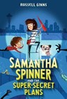 Samantha Spinner and the Super-Secret Plans - Russell Ginns - 9781524720032