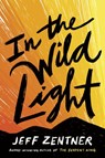 In the Wild Light - Jeff Zentner - 9781524720261