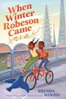 When Winter Robeson Came - Brenda Woods - 9781524741594