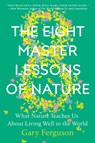 The Eight Master Lessons of Nature - Gary Ferguson - 9781524743383