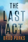 The Last Act - Brad Parks - 9781524743550