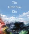 The Little Blue Kite - Mark Z. Danielewski - 9781524747701