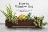 How to Window Box - Chantal Aida Gordon ; Ryan Benoit - 9781524760243