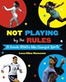 Not Playing by the Rules - Lesa Cline-Ransome - 9781524764531
