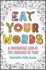 Eat Your Words - Charlotte Foltz Foltz Jones ; John O'Brien - 9781524766818