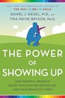 The Power of Showing Up - Tina Payne Bryson ; Daniel J. Siegel M.D. - 9781524797720