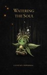 Watering the Soul - Courtney Peppernell - 9781524867515