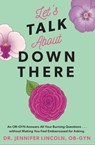 Let's Talk About Down There - Jennifer Lincoln - 9781524874360