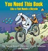 You Need This Book Like a Fish Needs a Bicycle - Jim Toomey - 9781524875619