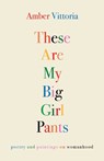 These Are My Big Girl Pants - Amber Vittoria - 9781524875787