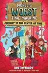 World's Worst Time Machine: Journey to the Center of Time Volume 3 - Dustin Brady - 9781524890384