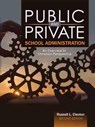 Public and Private School Administration: An Overview in Christian Perspective - Samuel J. Smith ; James A. Swezey ; Margaret E. Ackerman ; Mark A. Angle ; John C. Bartlett ; Andrea Beam ; Russell L. Claxton ; Shante Moore ; Edwin J. Nichols - 9781524987657