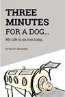Three Minutes for a Dog - Paul R Alexander - 9781525525322