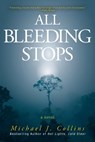 All Bleeding Stops - Michael J Collins - 9781525598388