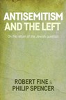 Antisemitism and the Left - Robert Fine ; Philip Spencer - 9781526104977