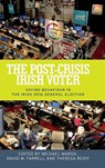 The Post-Crisis Irish Voter - Michael Marsh ; David M. Farrell ; Theresa Reidy - 9781526122643