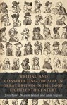 Writing and Constructing the Self in Great Britain in the Long Eighteenth Century - John Baker ; Marion Leclair ; Allan Ingram - 9781526123367